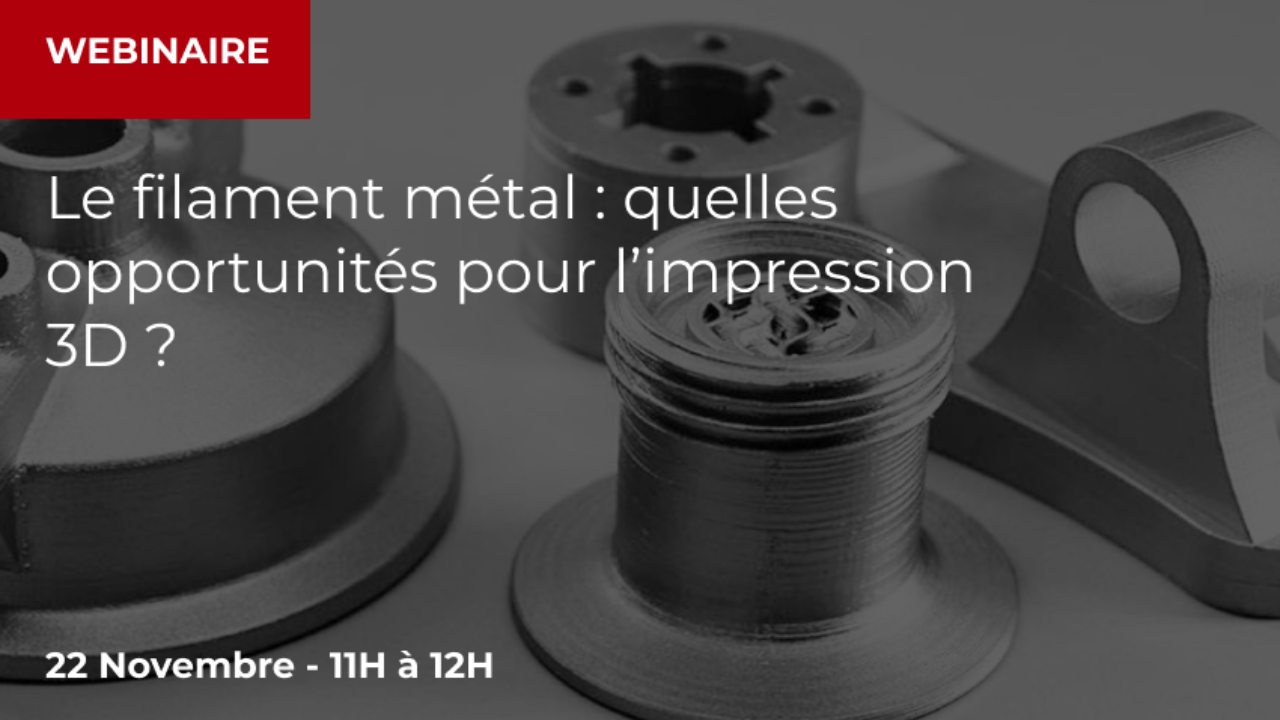 WEBINAIRE : le filament métal, quelles opportunités pour l